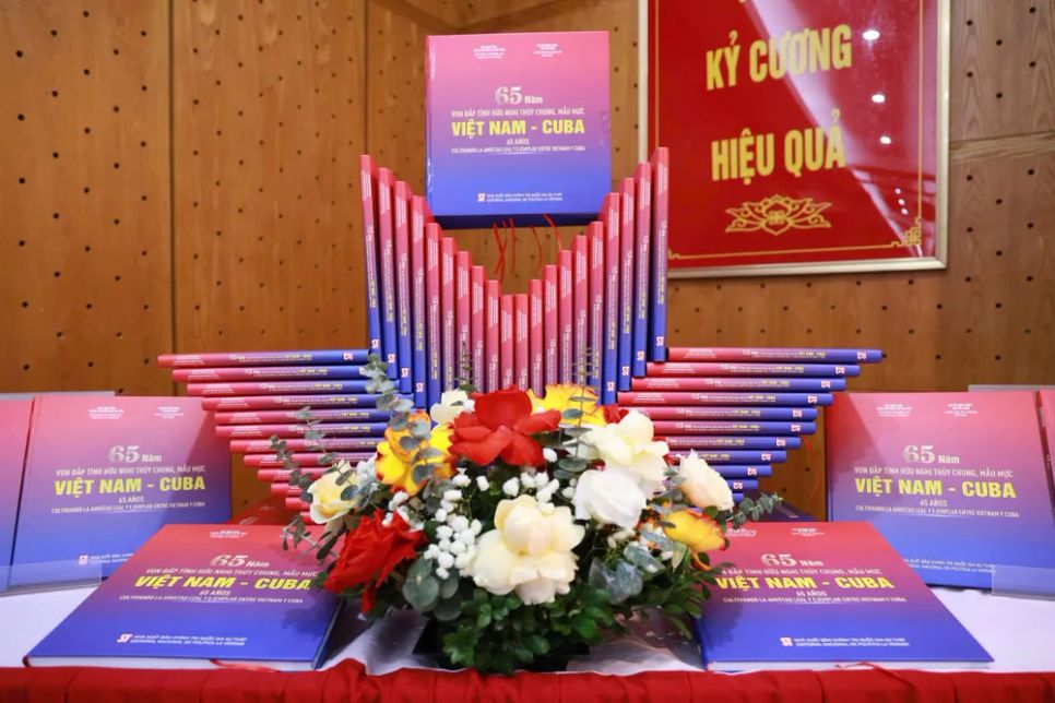 Ra mắt sách kỷ niệm 65 năm tình hữu nghị thủy chung Việt Nam – Cuba