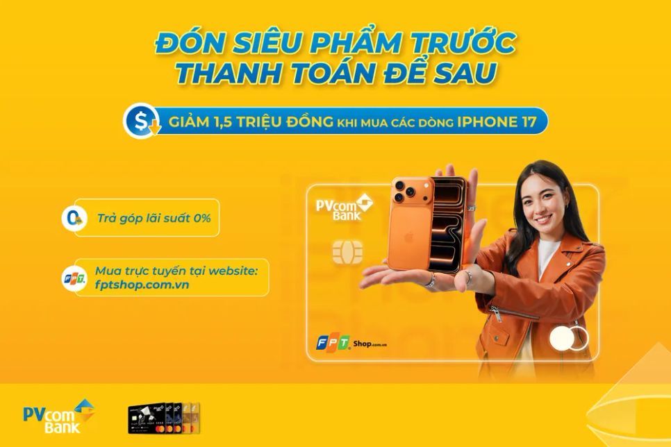 Giảm ngay 1,5 triệu đồng khi mua trả góp iPhone 17 bằng thẻ tín dụng PVcomBank. Ảnh: PVcomBank