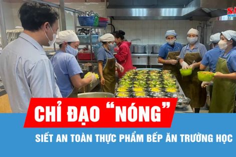 Bộ Y tế chỉ đạo "nóng": Siết an toàn thực phẩm bếp ăn trường học