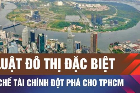 TPHCM: Luật Đô thị đặc biệt thay cho Cơ chế đặc thù