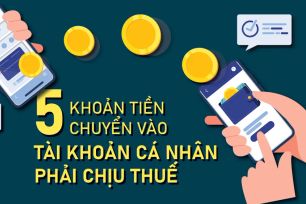 5 khoản tiền chuyển vào tài khoản cá nhân phải chịu thuế