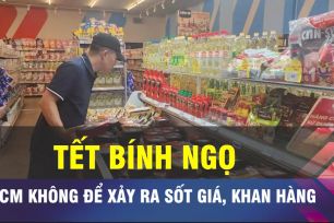 18 GIỜ NGÀY 14-2: TPHCM không để xảy ra sốt giá trong dịp Tết Bính Ngọ