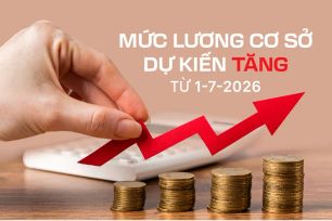 Mức lương cơ sở dự kiến tăng từ 1-7-2026
