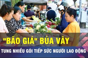 18 GIỜ NGÀY 4-4: TPHCM tiếp sức công nhân trước cơn bão giá 