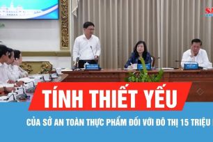 TPHCM khẳng định tính thiết yếu của Sở An toàn thực phẩm đối với đô thị 15 triệu dân