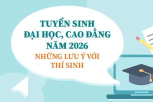 Tuyển sinh đại học, cao đẳng 2026: Những lưu ý với thí sinh