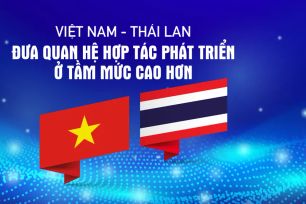 Hợp tác kinh tế - điểm sáng nổi bật trong quan hệ Việt Nam và Thái Lan