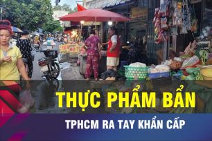 18 GIỜ NGÀY 5-6: TPHCM chặn thực phẩm bẩn, bảo vệ sức khỏe người dân